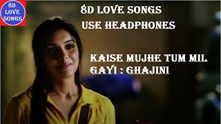 Kaise Mujhe Tum Mil Gayi 8D Song | Ghajini Songs 8D | Benny Dayal, Shreya Ghoshal | A R Rahman