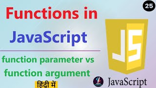#25 Function in JavaScript | Parameter vs Argument | Function in JavaScript in Hindi | JavaScript