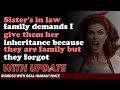 Reddit Stories | Sister's in law family demands I give them her inheritance because they are ...