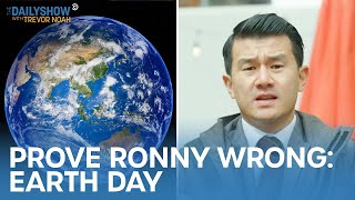 Prove Me Wrong: Earth Day Edition with Ronny Chieng | The Daily Show