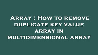 Array : How to remove duplicate key value array in multidimensional array