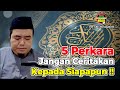 5 PERKARA JANGAN PERNAH DICERITAKAN KEPADA SIAPAPUN - UST ABU HUMAIROH @Ngaji996