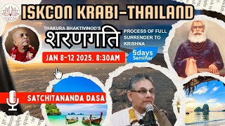 Day 5 शरणगति ISKCON KRABI THAILAND.  Process of Full Surrender by HG Satchitananda Prabhu Dec12 2025