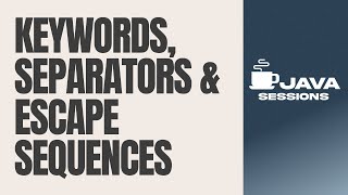 Java Keywords, Separators & Escape Sequences Explained | Chapter 4