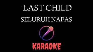 Last Child - Seluruh Nafas Ini Karaoke