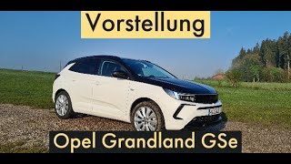 Opel Grandland GSe - Sportlich angehauchter Plug-in-Hybrid - SUV - Elektrisch und mit Benzin