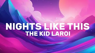 Nights like this - The kid Laroi ( Lyrics )