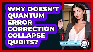 Why Doesn't Quantum Error Correction Collapse Qubits?