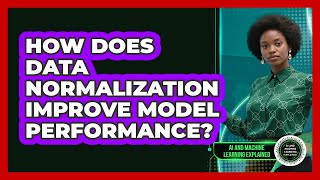 How Does Data Normalization Improve Model Performance?