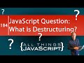 JavaScript Question: What is Destructuring?