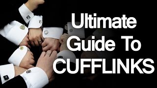 A Man's Guide to Cufflinks | Ultimate Cufflink Purchase Guide | How to Buy Men's Cuff-links