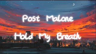 Post Malone - Hold My Breath (Lyrics)