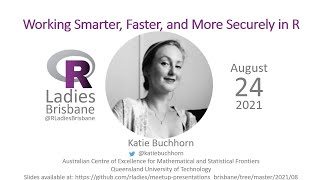 R Ladies Brisbane August 2021: Working Smarter, Faster, and More Securely in R