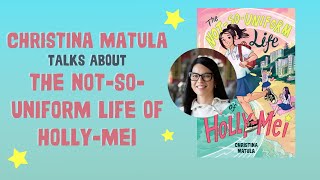 Christina Matula Talks About THE NOT-SO-UNIFORM LIFE OF HOLLY-MEI