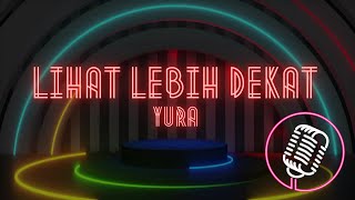 Yura Yunita - Lihatlah Lebih Dekat (Original Music Karaoke)
