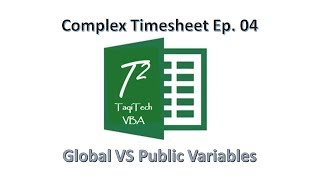 Excel VBA - Complex Timesheet Ep. 04 - Global VS Public Variables - TaqiTech