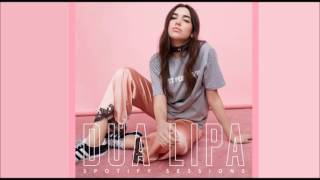 Dua Lipa - Be The One (Spotify Sessions)