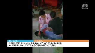 Caucete: Transmitieron cómo atraparon a un delincuente y son noticia viral