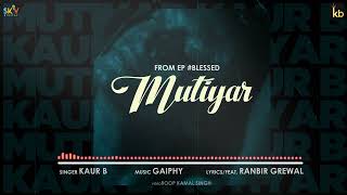 Mutiyar : Kaur B | New/Latest Punjabi Songs 2022 | Kaur B Music | Sky