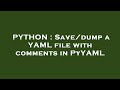 PYTHON : Save/dump a YAML file with comments in PyYAML