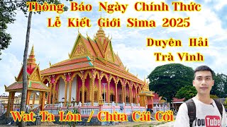 Thông Báo Chính Thức Lễ Kiết Giới Sima 2025 Chùa Ta Lôn | Cái Cối - Trà Vinh | Long La Cà