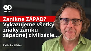 Emil Páleš: Zanikne západ? Znaky zániku civilizácie vykazujeme takmer všetky. Poučenie z histórie