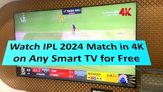 Watch Free IPL 2024 Match in 4K on Any Smart TV