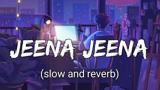 Jeena Jeena (slow and reverb) -Atif aslam|Text lyrics|| textaudio