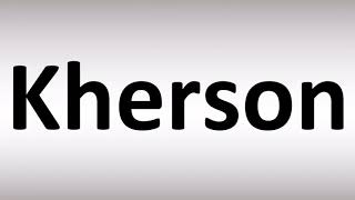 How to Pronounce Kherson