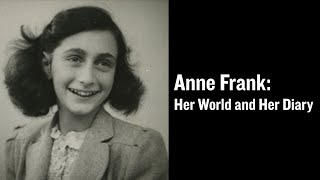 Anne Frank: Her World and Her Diary