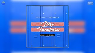 Nei Tarabeia - Teidy Boy Ft. Bwenaman