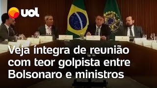 Vídeo completo mostra reunião de Bolsonaro e ministros com falas de teor golpista; veja na íntegra