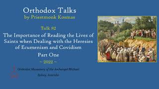 Talk 82: The Importance of Reading the Lives of Saints when Dealing with Ecumenism and Covidism
