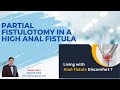 PARTIAL FISTULOTOMY IN A COMPLEX ANAL FISTULA