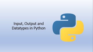 Getting Started with Python - Input | Output | Data Types