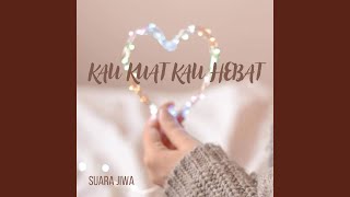 Kau Kuat Kau Hebat