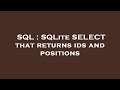 SQL : SQLite SELECT that returns ids and positions