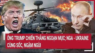 Điểm nóng Thế giới 5/2: Ông Trump chiến thắng ngoạn mục; Nga - Ukraine cùng sốc, ngậm ngùi