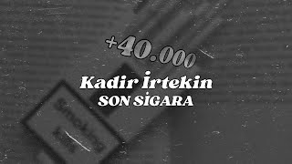 Kadir İrtekin - Son Sigara (dar köşede bekliyorum yok kimseye zararım) #tiktokbittimiyeğen