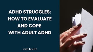 ADHD Struggles: How to evaluate and cope with adult ADHD