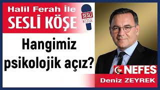 Deniz Zeyrek: 'Hangimiz psikolojik açız?' 01/01/25 Halil Ferah ile Sesli Köşe