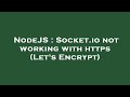 NodeJS : Socket.io not working with https (Let's Encrypt)