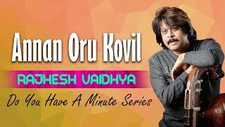 Do You Have A Minute Series | Annan Oru Kovil | RajheshVaidhya