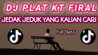 DJ VIRAL FULL BASS DJ PLAT KT JEDAK JEDUK MENGKANE 2024