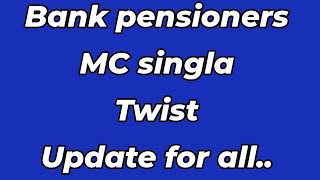 Bank pensioners - MC SINGLA CASE TWIST