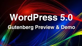 WordPress 5.0 2018 – Gutenberg Demo and Preview, Tutorial \u0026 Features