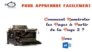 Word : Comment numéroter les pages à partir de la page 2 ?