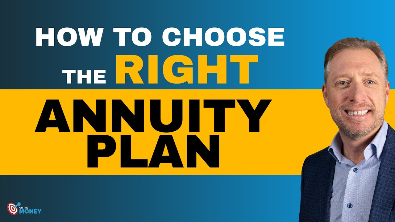 How To Choose The Right Annuity Plan On The Money Youtube