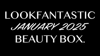 LOOKFANTASTIC JANUARY 2025 BEAUTY BOX. FULL-SPOILERS.