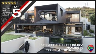 TOP 5 MOST BEAUTIFUL LUXURY HOMES IN SOUTH AFRICA | Ep 1